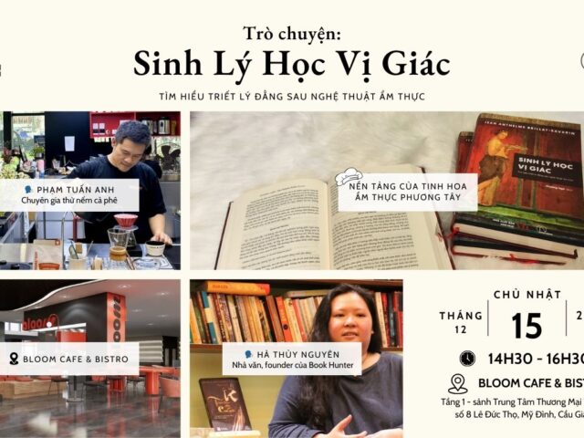 Trò chuyện: Sinh Lý Học Vị Giác - Tìm hiểu triết lý đằng sau nghệ thuật ẩm thực