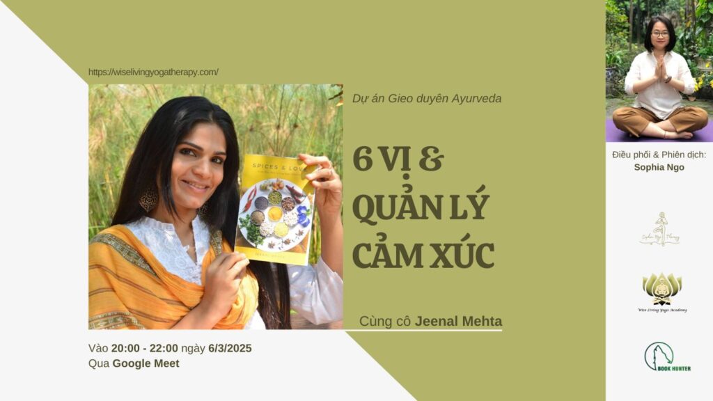 Dự án Gieo duyên Ayurveda: "6 vị & Quản lý cảm xúc" cùng cô Jeenal Mehta