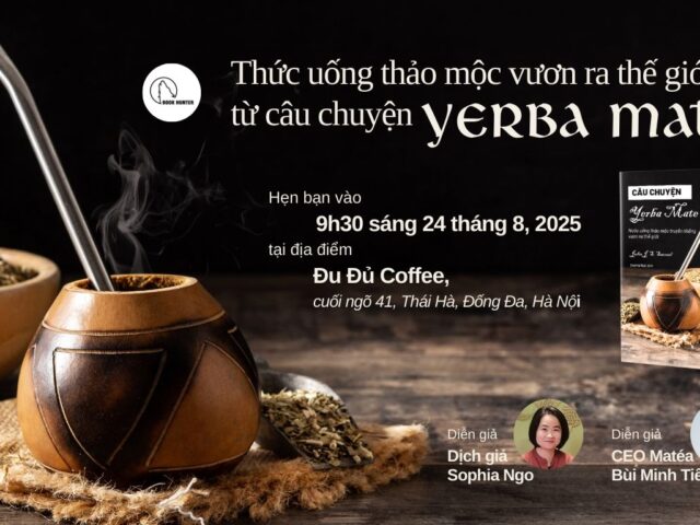 Trò chuyện: Thức uống thảo mộc vươn ra thế giới - Từ câu chuyện Yerba Maté