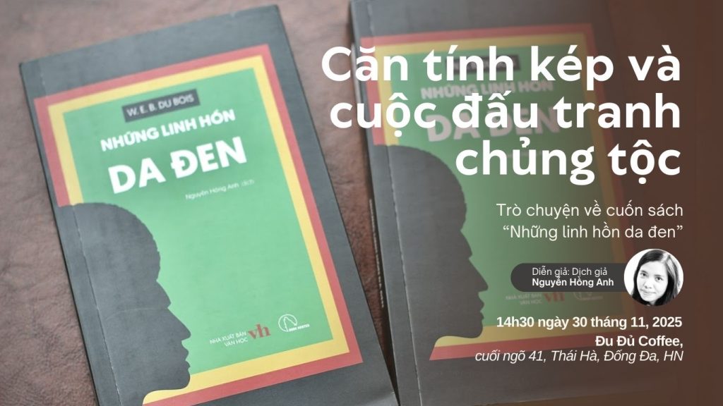 CĂN TÍNH KÉP VÀ CUỘC ĐẤU TRANH CHỦNG TỘC - Trò chuyện về cuốn sách "Những linh hồn da đen"