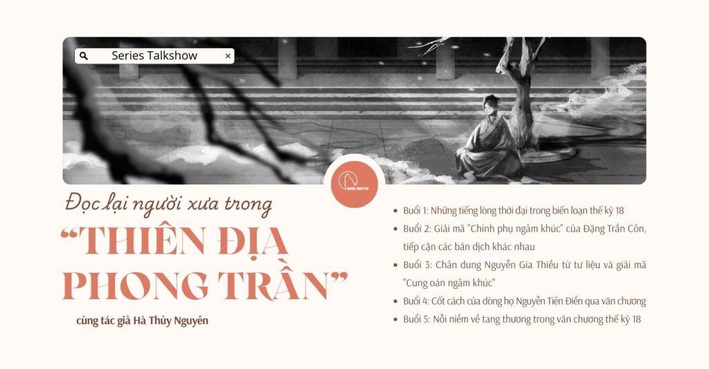 Chuỗi talk chuyên đề: Đọc lại người xưa trong "Thiên địa phong trần" cùng tác giả Hà Thủy Nguyên