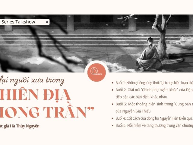 Chuỗi talk chuyên đề: Đọc lại người xưa trong "Thiên địa phong trần" cùng tác giả Hà Thủy Nguyên