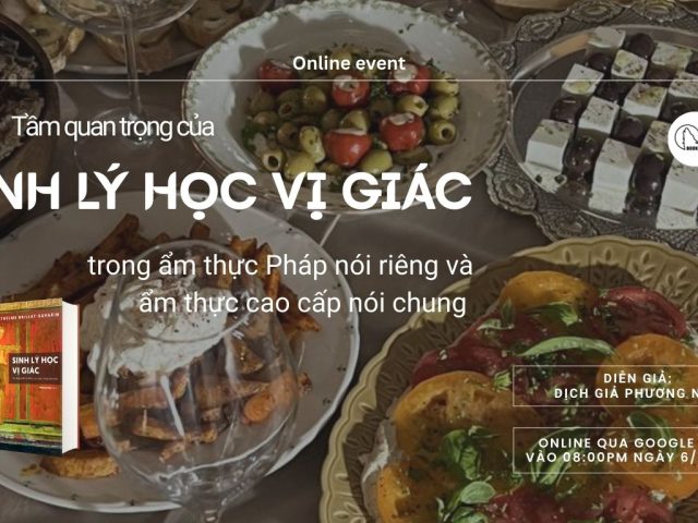 Trò chuyện: Tầm quan trọng của Sinh lý học vị giác trong ẩm thực Pháp nói riêng và ẩm thực cao cấp nói chung