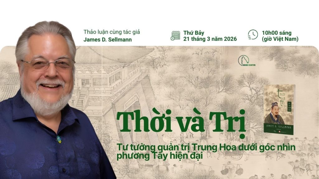 Thảo luận: Thời và Trị - tư tưởng quản trị Trung Hoa dưới góc nhìn phương Tây hiện đại