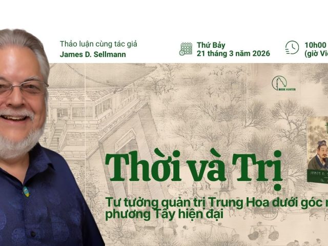 Thảo luận: Thời và Trị - tư tưởng quản trị Trung Hoa dưới góc nhìn phương Tây hiện đại