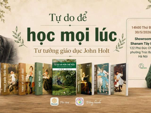 Trò chuyện: Tự do để học mọi lúc - Tư tưởng giáo dục John Holt