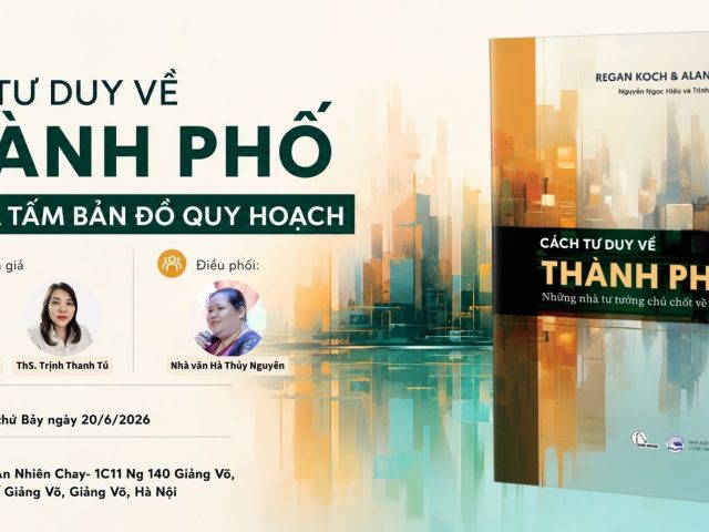 Cách tư duy về thành phố - Bên kia tấm bản đồ quy hoạch